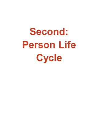 Second:
Person Life
Cycle
 