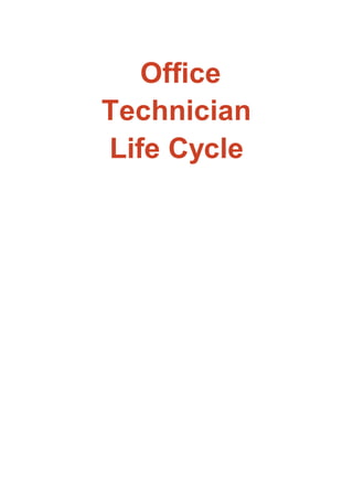 Office
Technician
Life Cycle
 