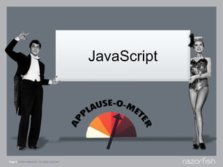JavaScript<br />Page 2© 2010 Razorfish. All rights reserved.<br />