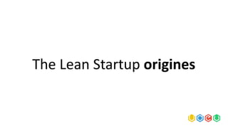 The Lean Startup origines
 