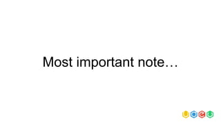 Most important note…
 