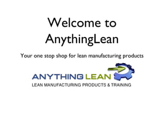 Welcome to AnythingLean Your one stop shop for lean manufacturing products