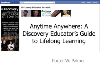 Anytime Anywhere: A Discovery Educator’s Guide to Lifelong Learning Porter W. Palmer 