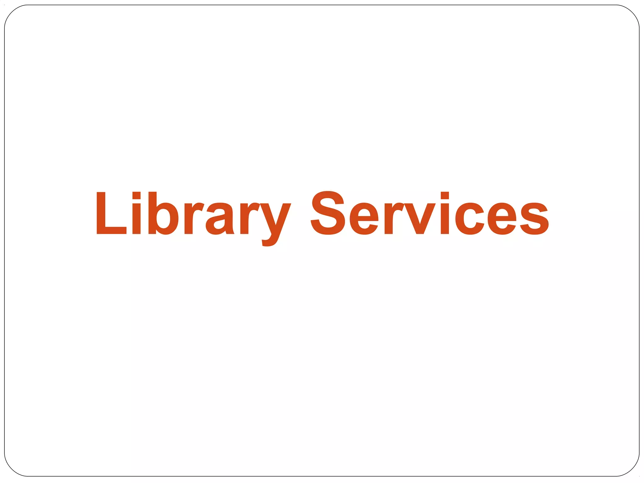 Library Services
 