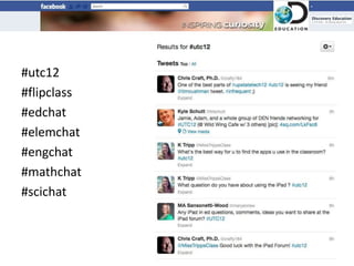 #utc12
#flipclass
#edchat
#elemchat
#engchat
#mathchat
#scichat
 