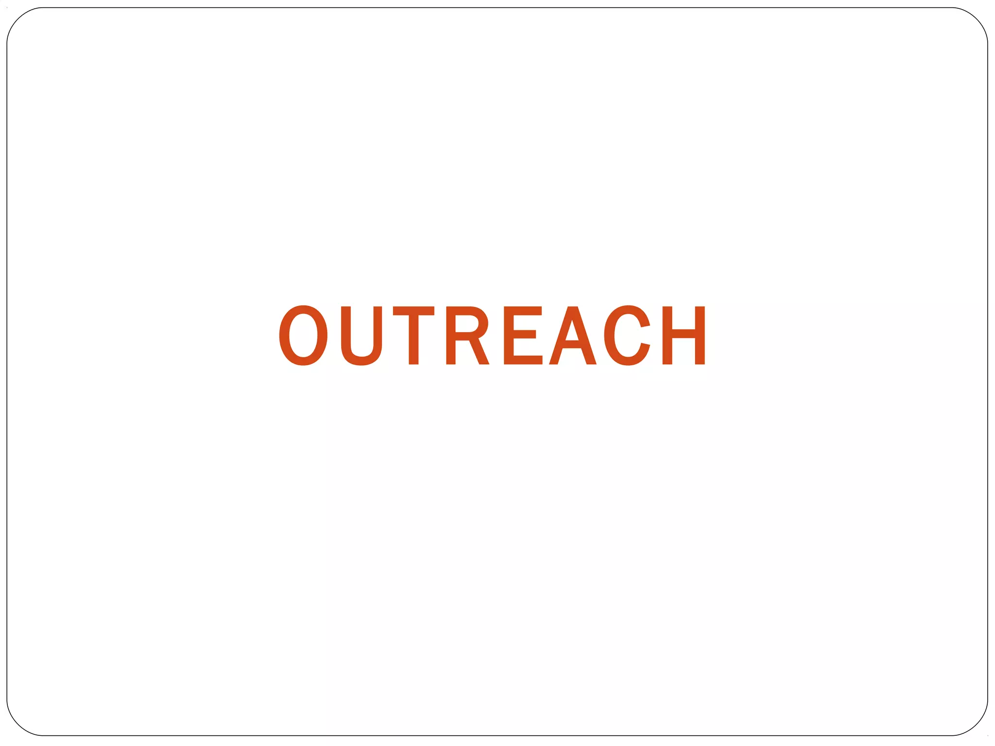 OUTREACH
 