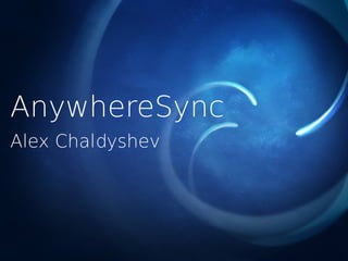 AnywhereSync
Alex Chaldyshev
 