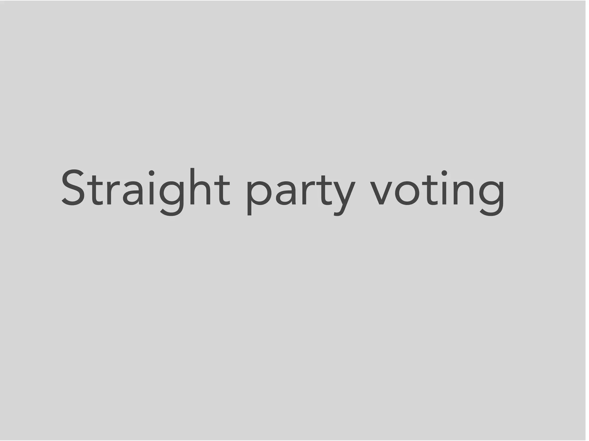 Straight party voting
 