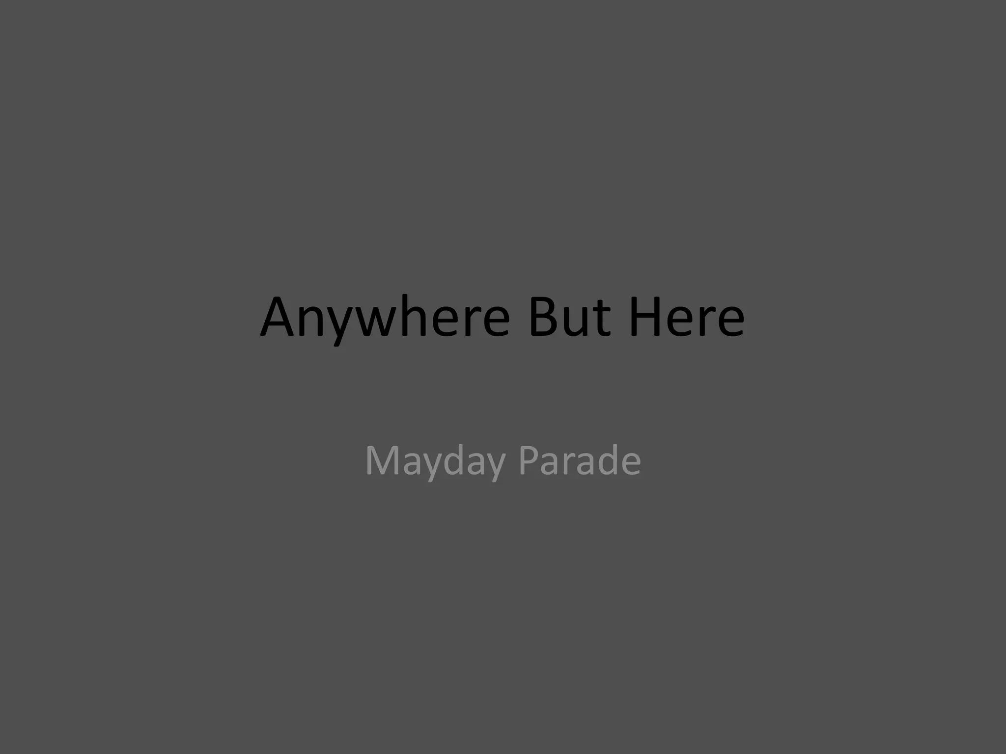 Anywhere But Here
Mayday Parade