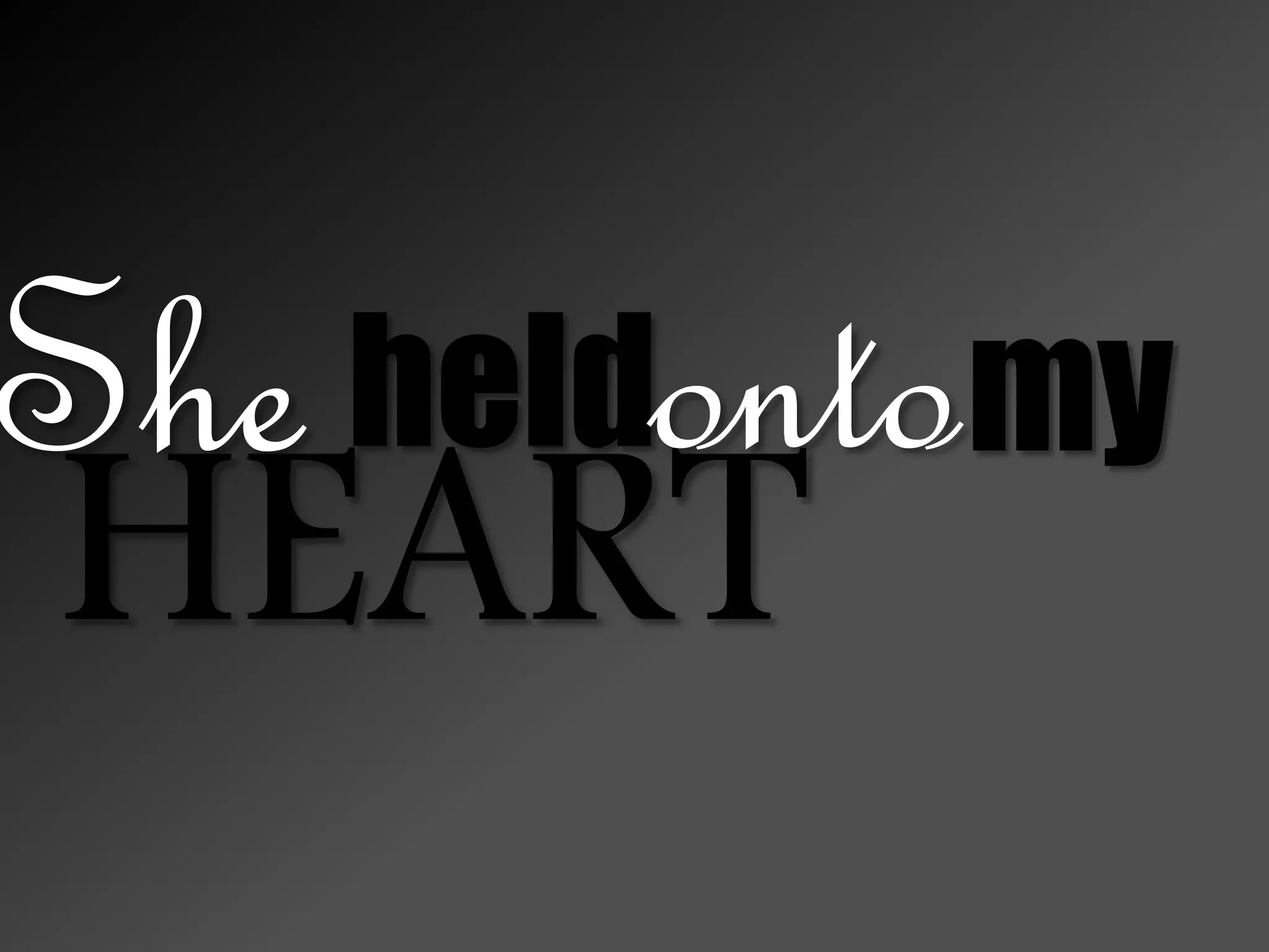 She heldonto
HEART
my