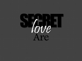 SECRETloveAre
 