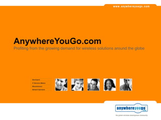 AnywhereYouGo.com
Profiting from the growing demand for wireless solutions around the globe
 