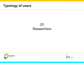 (2) 
Researchers 
13 
Typology of users 
 