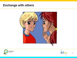 Exchange with others 
24 
 