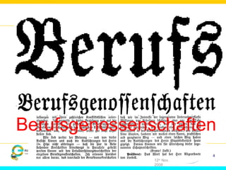 Berufsgenossenschaften 
IMPACT 
EVA/MIN 
ERVA 
12th Nov. 
2008 
4 
 