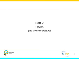 Part 2 
Users 
(the unknown creature) 
8 
 