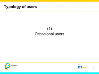 (1) 
Occasional users 
9 
Typology of users 
 