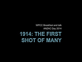 WPCC Breakfast and talk
ANZAC Day 2014
 