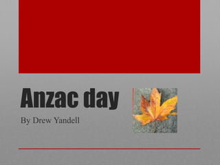Anzac day
By Drew Yandell
 