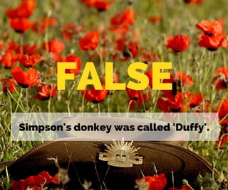 FALSE
Simpson's donkey was called 'Duffy'.
 