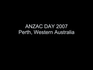 ANZAC DAY 2007 Perth, Western Australia 