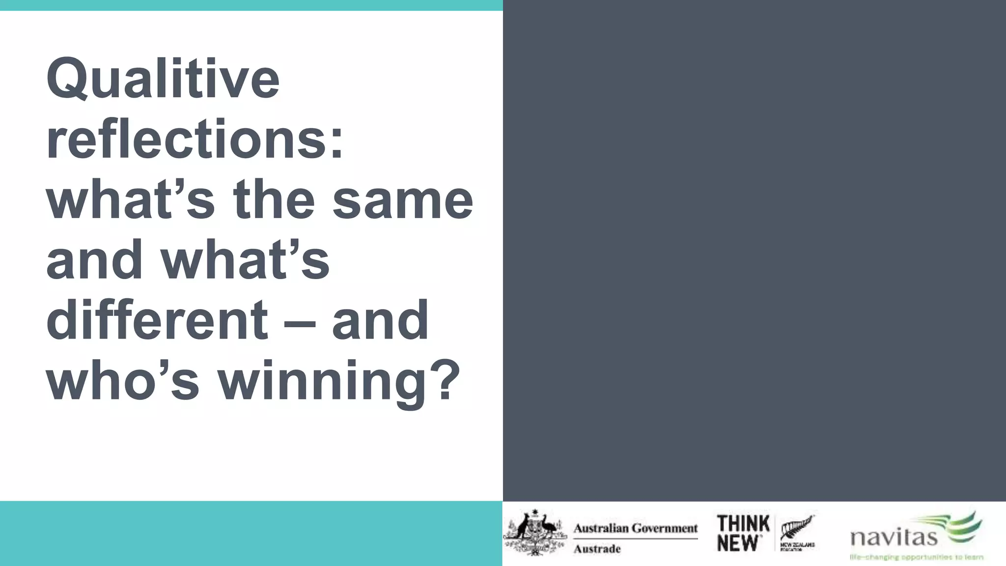 Qualitive
reflections:
what’s the same
and what’s
different – and
who’s winning?
 