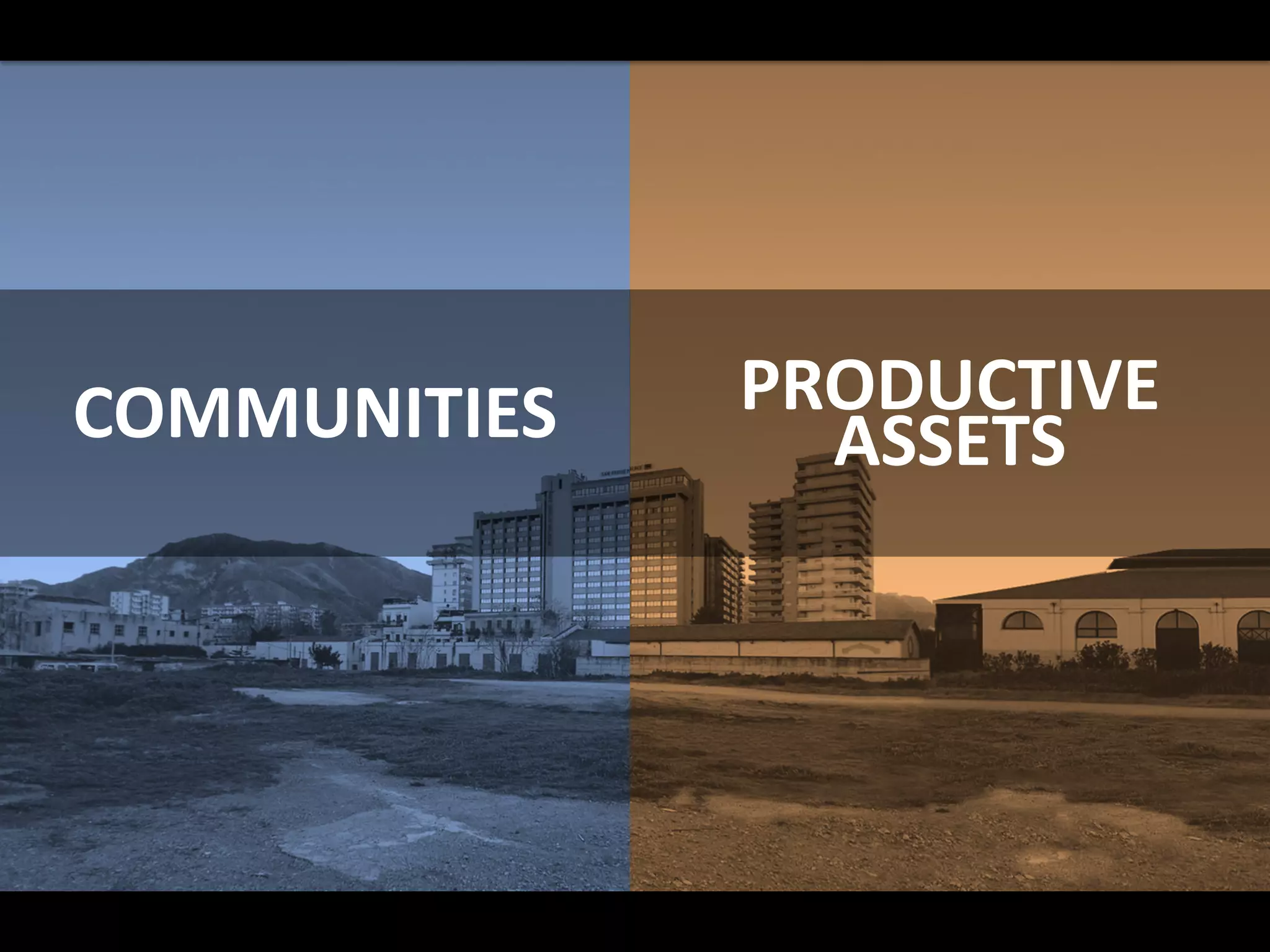 COMMUNITIES PRODUCTIVE
ASSETS
 