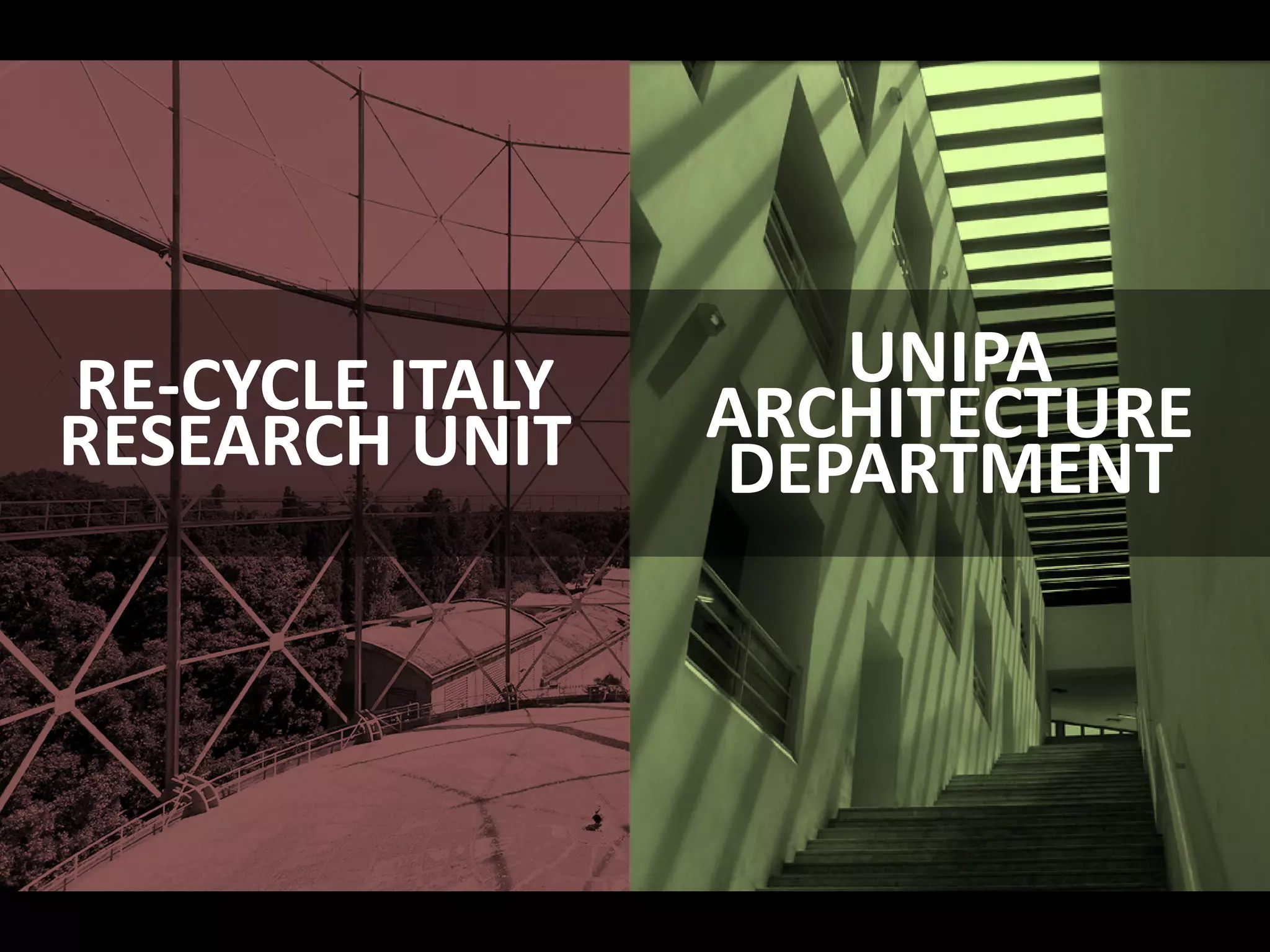 P
UNIPA
ARCHITECTURE
DEPARTMENT
RE-CYCLE ITALY
RESEARCH UNIT
 