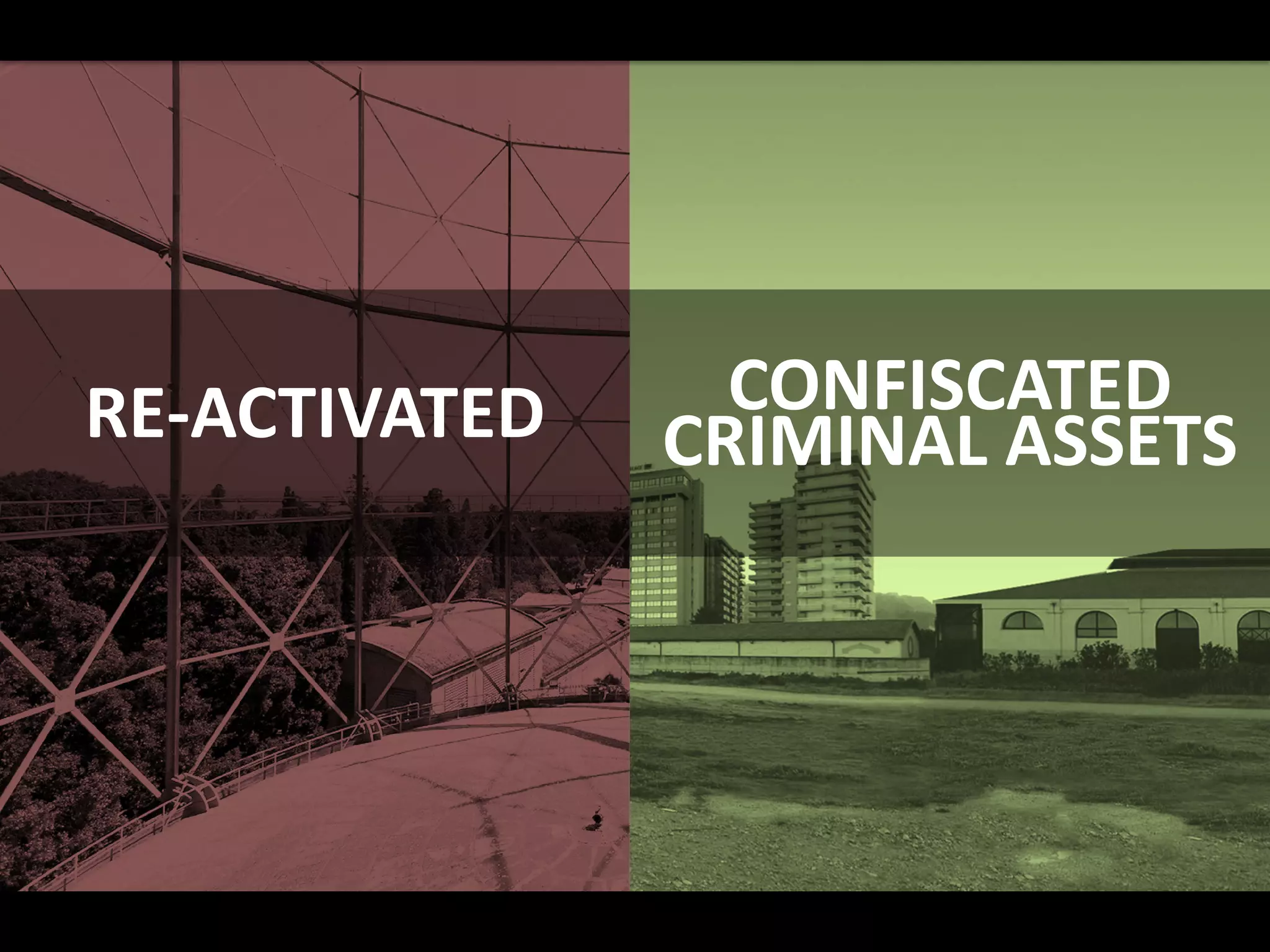 RE-ACTIVATED CONFISCATED
CRIMINAL ASSETS
 