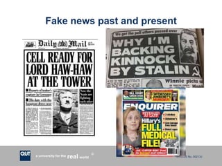 CRICOS No. 00213Ja university for the worldreal
R
Fake news past and present
 