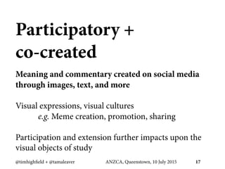 Participatory +
co-created
Meaning and commentary created on social media
through images, text, and more
Visual expression...