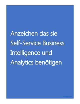 Anzeichen das sie
Self-Service Business
Intelligence und
Analytics benötigen
www.toeae.com
 