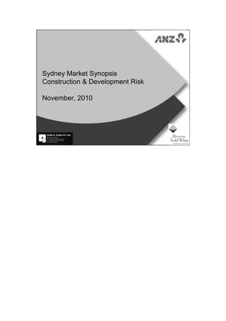 Sydney Market Synopsis
 Construction & Development Risk

 November, 2010
Herron Todd WhIte




                                   www.htw.com.au
 