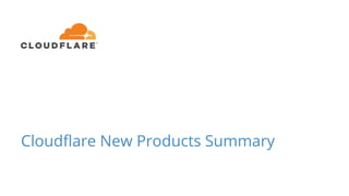 Cloudflare New Products Summary
 