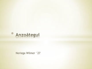 *
Noriega Wilmer °27

 