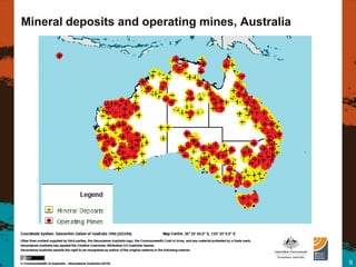 Mineral deposits and operating mines, Australia




                                                  9
 