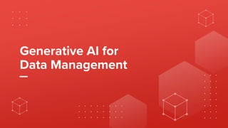 What you need to know about Generative AI and Data Management? | PDF