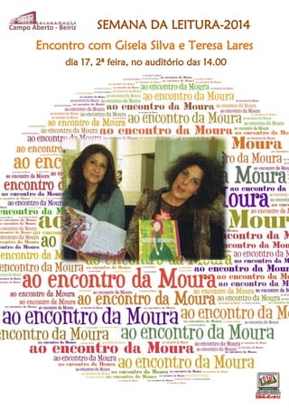 SEMANA DA LEITURA-2014
Encontro com Gisela Silva e Teresa Lares
dia 17, 2ª feira, no auditório das 14.00
 