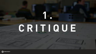 “Critique isn’t about that instant reaction we might feel
when seeing something, or about how we would change
someone’s de...