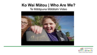 Ko Wai Mātou | Who Are We?
Te Mātāpuna Mātātahi Video
 