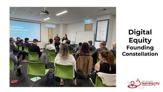 Digital
Equity
Founding
Constellation
 