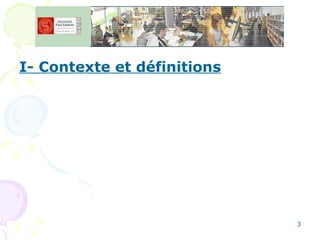 I- Contexte et définitions 