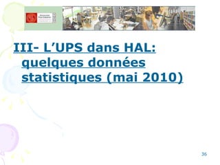 III- L’UPS dans HAL: quelques données statistiques (mai 2010) 