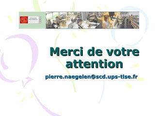 Merci de votre attention [email_address] 