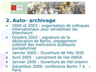 <ul><li>2. Auto- archivage </li></ul><ul><li>2000 et 2003 : organisation de colloques internationaux pour sensibiliser les...