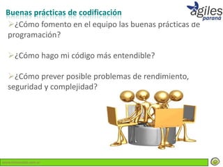 Buenas prácticas de codificación
 ¿Cómo fomento en el equipo las buenas prácticas de
 programación?

  ¿Cómo hago mi código más entendible?

  ¿Cómo prever posible problemas de rendimiento,
  seguridad y complejidad?




www.lemondata.com.ar
 