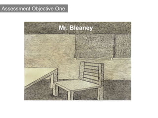 Assessment Objective One
Mr. Bleaney
 