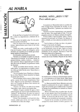 AL HABLA
                                                      MADRE, N I Ñ O , ¿BIEN Y TÚ?
                                                      Pues sabrás que ...

                                                             Se reunieron en Maranchón todos los pueblos del
                                                          CRA (Colegio Rural Agrupado) de Alcolea, al cual
                                                          pertenece Maranchón, y pasamos una mañana muy
                                                          entretenida.
                                                             Nuestros escolares representaron una pequeña
                                                          obra de teatro. Otro grupo bailó el Pollo. Y los más
     - El día del Pilar la Guardia Civil invitó al pue-   pequeños cantaron un viIlancico pintados de negritos.
 blo a visitar sus dependencias y disfrutar de un            El local estaba a tope de padres, niños y vecinos
 vermú.                                                   deseosos de participar en la fiesta. No faltaron el
     - Este año no ha habido setas. No nos pone-          árbol y el belén, así como adornos navideños de todo
 mos de acuerdo con la lluvia.                            tipo.
     - Para los Santos hizo mejor tiempo que en              - Tocó la lotería en Codes (un duro a la peseta).
 verano. Aprovechamos para tomar el sol, entre            Aunque no fue mucho, da alegría.
 otras cosas.                                                - A pesar de no ser verano, también en diciembre
     - Desde este otoño, cuando paréis en el Tele-        se han producido cortes de agua. Según un bando
 Club d e Ciruelos a tomar un refrigerio, seréis          municipal pidiendo disculpas, se dice que es por
 atendidos por miembros de la familia que actual-         problemas en las cañerías. Volvieron a venir los
 mente regente la Fonda Bueno.                            camiones cisterna de la Diputación.
     - En noviembre cayó la primera nevada.                   - El día 1 de diciembre se celebró el primer ani-
     - También en noviembre se realizó un curso de        versario de la Casa Tutelada. Después de una visita a
 "Decoración de escayola" en el Centro Social. Se
 pintaron belenes, cuadros, muñecos, ... Asistieron
 doce personas. Estuvo organizado por la anima-
 dora de la zona de Molina y las profesoras venían
 d e Alustante.
     - Desde noviembre llovió mucho, como en
 todas partes. Los agricultores no estaban conten-
 tos, tenía que haber llovido antes. Nunca llueve a
 gusto de todos.
     - Ya no se pueden hacer Primitivas ni Quinie-
 las en el bar Madrid. Desde diciembre ha dejado
 de prestar este servicio.                                las instalaciones se ofreció un abundantísimo aperiti-
     - Por la Purísima volvió a nevar y hubo mucha        vo a los asistentes en el Centro Social. Hubo escasa
 gente, a pesar d e las bajas temperaturas (bajo          participación, ya que las invitaciones estaban limita-
 cero). Algunos no nos atrevimos a ducharnos,             das.
 pero ver el pueblo d e blanco bien merecía un                - La Mancomunidad Sierra Ministra está estu-
 paseo por el Altollano.                                  diando la construcción de un nuevo vertedero. A la
     - Gracias a las lluvias, los caños d e la fuente     espera de la reunión que se celebre el día 11 de enero
 Vieja salían a tope, como en sus mejores días.           se-barajan las posibilidades de instalarlo en Maran-
     - Debido a la gran cantidad d e agua y nieve         chón o en Luzón.
 caída da gusto ver nacer un gran manantial en los            - Blanca Navidad. Esto se podrá decir de este
 "peñascos" del Recuévano, así como ver correr el         año, ya que desde el día 29 de diciembre al 12 de
 Carralabancos y demás riachuelos. La fuente del          enero la nieve ha cubierto en abundancia nuestro
 Recuévano cae a chorro lleno.                            pueblo. El nevazo ha sido de los de "antes". Hacía
     - El día 19 de diciembre, en el local de la Aso-     años que no se recordaba uno tan grande y duradero.
 ciación, cedido para tal fin, tuvo lugar la fiesta           - A pesar de las nevadas, la carretera nacional
 navideña de los niños del colegio.                       siempre ha estado abierta al tráfico gracias a las

MARANCHON - 32                                       32-/S                                                   15
 