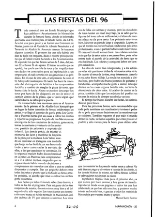LAS FIESTAS DEL 96
                                                             era de lidia con sobrero y mansos, pero los matadores

T
          odo comenzó con un Bando Municipal que
          hizo público el Ayuntamiento de Maranchón          de toros tenían un nivel muy bajo, ya se sabe que las
          durante la Semana Santa, donde se informaba        figuras del toreo cobran millonadas y el aforo de nues-
que había una reunión para el Sábado Santo, día 6.4.96.      tra plaza no da para tanto. Los pelotans estuvieron
Acudió una poca gente y se formó una Comisión de             bien, hicieron un partido largo y disputado. La pena es
Fiestas, junto con el Alcalde Sr. Alberto Fernández y el     que el frontón no esté en buenas condiciones para estos
Teniente de Alcalde Sr. Amancio Asenjo. Se tomaron           profesionales, si no el partido hubiera sido más vistoso.
algunos acuerdos. El primero fue que sólo habría tres        El carrusel infantil estuvo bien. Los cohetes sonaban
días de baile con orquesta, dado el recorte presupuesta-     más que los de estos años y me parece bien, pues así se
rio que el Estado estaba haciendo a los Ayuntamientos.       entera todo el pueblo de la actividad de fiesta que se
El segundo fue que las fiestas serían de 5 días, del jue-    está haciendo. Los cohetes y campanas deben ser siem-
ves 22 al lunes 26 de agosto. El tercer acuerdo que se       pre avisadores.
aprobó, fue que la corrida de toros y las vaquillas fue-         La obra de teatro bien interpretada, y a los actores
ran dadas en concesión para su explotación a u n             ya se les vió que tienen tablas de todos estos años atrás.
empresario, el cual correría con las ganancias o las pér-    En cuanto al tema de la obra, muy interesante, como lo
didas. En el caso de este año, el empresario ha sido el      es su autor Buero Vallejo. La ronda fue acordada a úiti-
Sr. Saboya de Guadalajara. El cuarto fue hacer la conce-     ma hora, pero hubo una buena juntanza de guitarras y
sión del chiringuito d e bebidas a los empresarios           bandurrias, acompañó mucha gente a cantar, faltó que
Archilla, a cambio de arreglar la plaza de toros, que        dieran en las casas alguna botella más, no hubo la
buena falta le hacía. Ahora se pueden descargar los          abundancia de otros años. Al acabar de cantar en la
toros por fuera de los chiqueros, en vez de entrar el        pista, también faltó que los músicos del pueblo nos
camión dentro d e la plaza, que a veces según qué            tocaran la música de siempre para bailar un rato.
camión fuera, no cabía por la puerta.                            El tiempo fue bueno durante las fiestas, los úitimos
    En verano hubo dos reuniones más en el Ayunta-           días un poco fresco.
miento. En la primera el Sr. Alcalde hizo hincapié que           Para las próximas fiestas, sería recomendable que
en lugar de haber comisión de fiestas, colaboraran las       cada peña nombrase un coordinador y tuviese el poder
peñas, y se llegó al acuerdo de que la peña Los Carro-       de su peña para tomar decisiones en Ias reuniones que
zas y Pizorras fueran por las casas a cobrar los recibos     se celebren. También rogamos el que todo el mundo
y repartir los programas. La peña de Los Mocetones se        abone su cuota, incluidos aquellos que están poco en el
encargaría d e los conjuntos de música, generador,           pueblo y sólo vienen para la fiesta, pues deben saber
tomas de corriente y vestuario de los músi-
cos, partido d e pelotaris y espectáculo
infantil. Las demás peñas, de montar el
escenano, las luces y mantener la limpieza
de la pista por la mañana. Lola Valero acor-
dó en contratar en Zaragoza una rondalla
que luego no fue factible por ser demasiado
tarde y estar contratadas la mayoría de
ellas, y las que quedaban no convenían. En
la segunda reunión hubo disconformidad
en la peña Los Pizorras para comprometer-
se a ir a cobrar recibos, alegando que su
representante había tomado decisiones y
compiomisos sin consultar con ellos y que no estaban         que la comisión les ha pasado varias veces a cobrar. No
dispuestos a cumplir. Tras un pequeño debate entre           está bien no pagar y divertirse a cuenta de los demás, si
todas las peñas y puesto que la fecha de las fiestas esta-   los demás hicieran lo mismo, no habna fiestas. Al final
ba próxima, se acordó que irían a cobrar los recibos         se sabe quienes no abonan su cuota.
gente voluntaria.                                                Esperamos mejorar más para el próximo año, ya
    Las fiestas ya todo el mundo sabe cómo fueron, a         que vamos por buen camino y hay ganas de hacerlo.
todos se les dió el programa. Para mi gusto de los tres      Agradecer desde estas páginas a todos los que han
conjuntos de música, dos estuvieron muy bien y el del        colaborado ya que han sido muchos, y pusieron mucho
segundo día, sólo regular. Los toros fueron un espectá-      interés en hacerlo bien, y gracias a todos los vecinos de
culo como nunca se había montado en Maranchón, con           Maranchón por vuestro ánimo y apoyo.
dos cadenas de TV que vinieron a informar. Los toros                                              Manuel Lareo Santiso

4                                                 32 -04                                         MARANCHON - 32
 