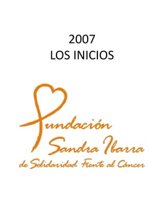 2007
LOS INICIOS
 